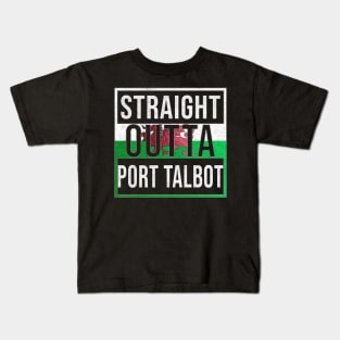 Straight Outta Port Talbot - Gift for Welshmen, Welshwomen From Port Talbot in Wales Welsh Kids T-Shirt